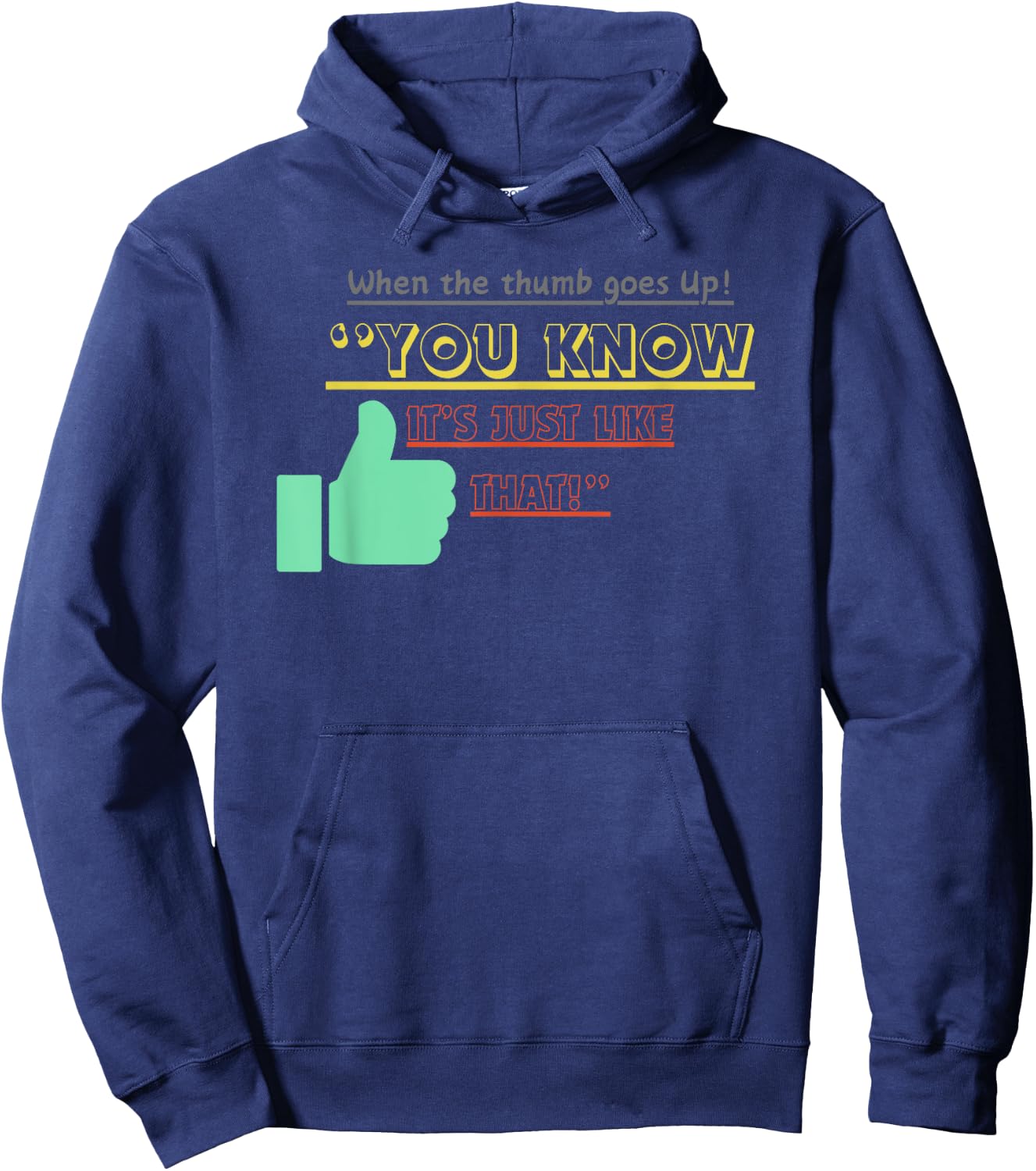 When the Thumb Goes Up You Know Its Just Like That Hoodie - Hoodie | Navy