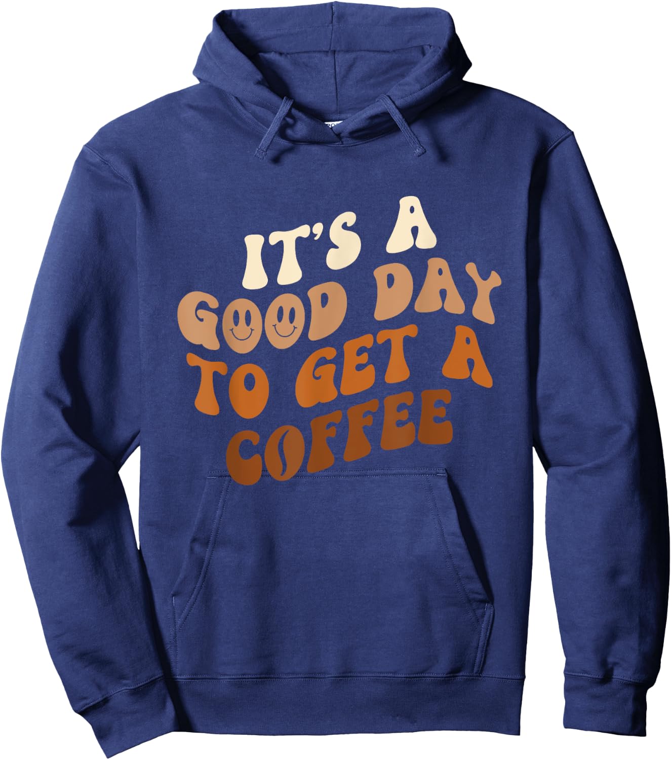 It's A Good Day To Get A Coffee - Caffeine Lover Hoodie - Hoodie | Navy