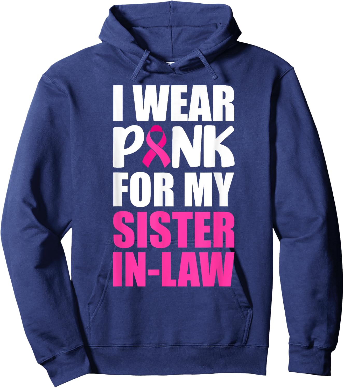 I Wear Pink For My Sister-In-Law Pink Ribbon Breast Cancer Hoodie - Hoodie | Navy