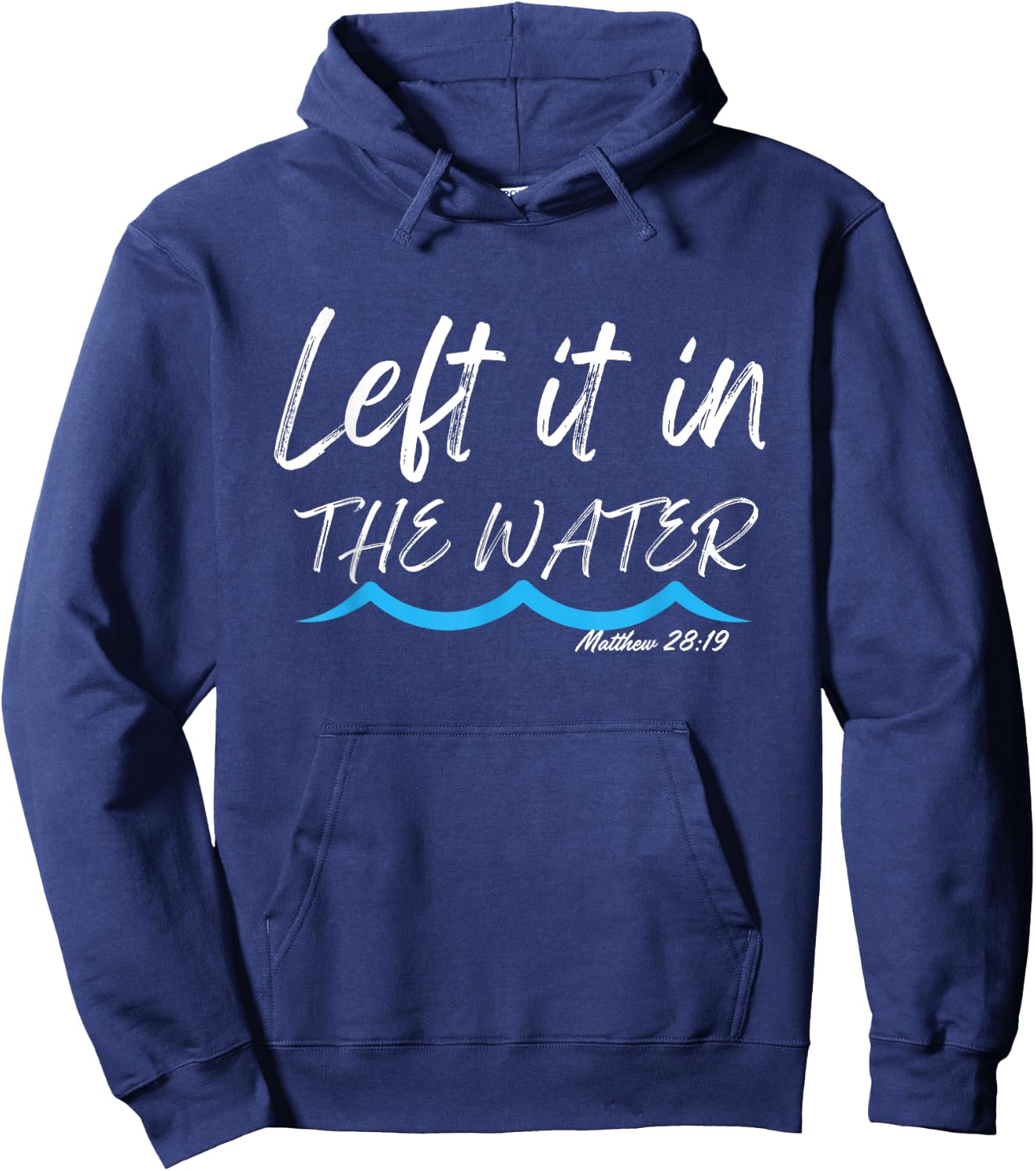 Left It In The Water Baptism water splash White lettering Hoodie - Hoodie | Navy