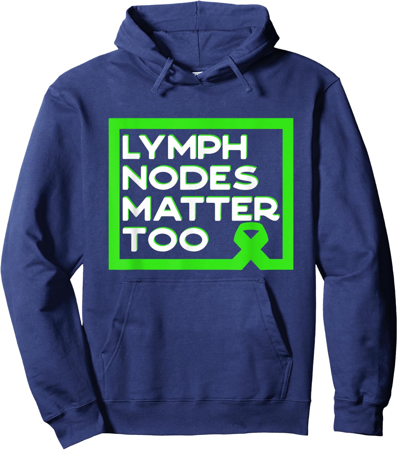 Lymph Nodes Matter Too Non-Hodgkin Lymphoma Quote Hoodie - Hoodie | Navy