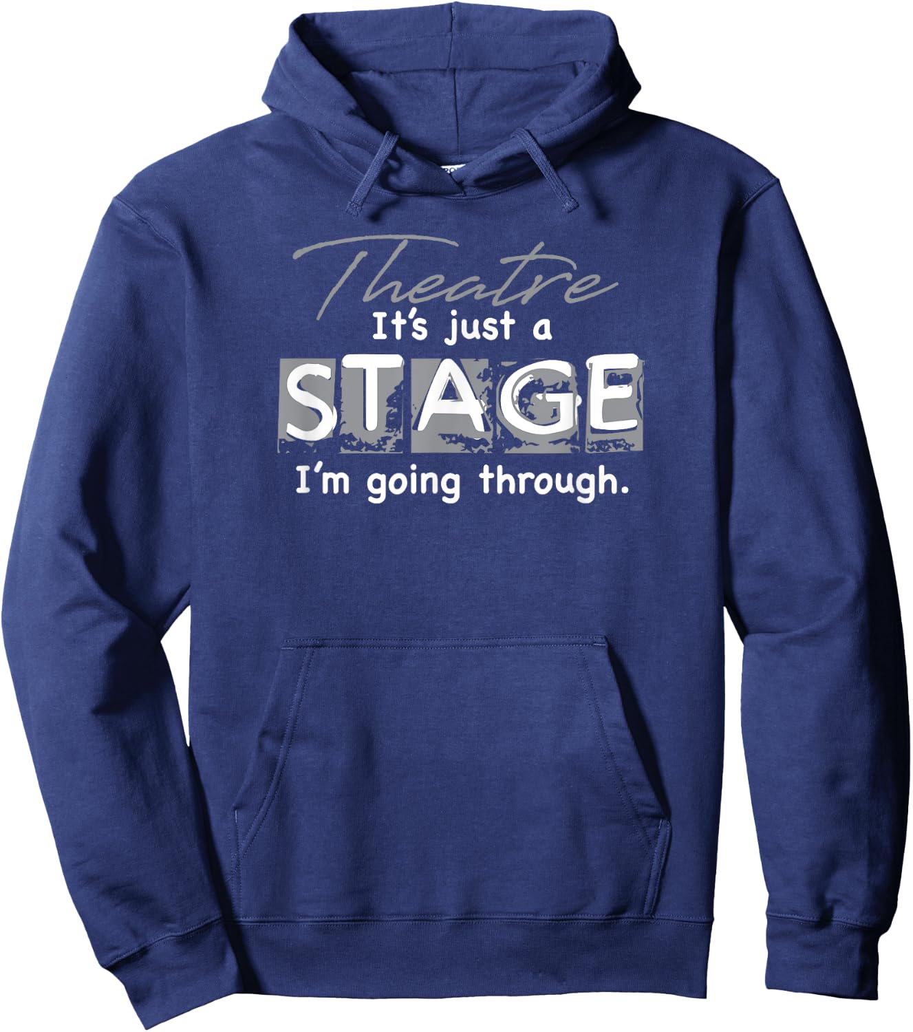 Theatre. It's Just A Stage I'm Going Through Hoodie - Hoodie | Navy