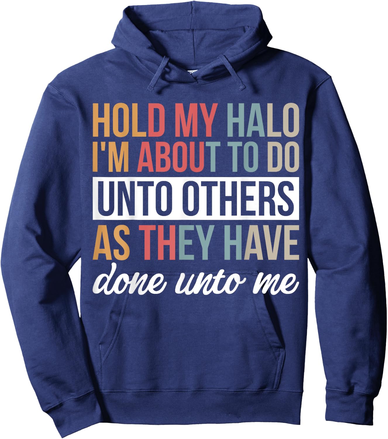 Hold My Halo I’m About To Do Unto Others As They Have Done Hoodie - Hoodie | Navy