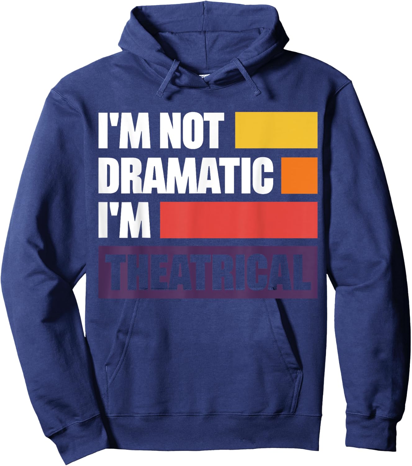 I'm Not Dramatic I'm Theatrical Hoodie - Hoodie | Navy