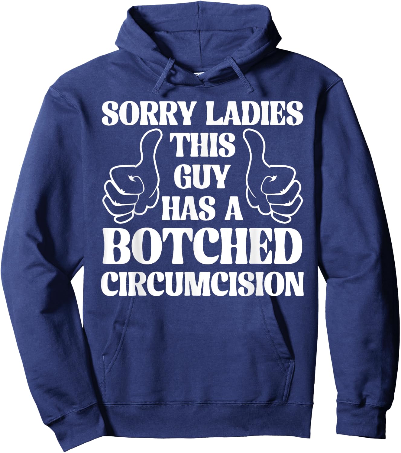 Sorry Ladies This Guy Has A Botched Circumcision Sarcastic Hoodie - Hoodie | Navy