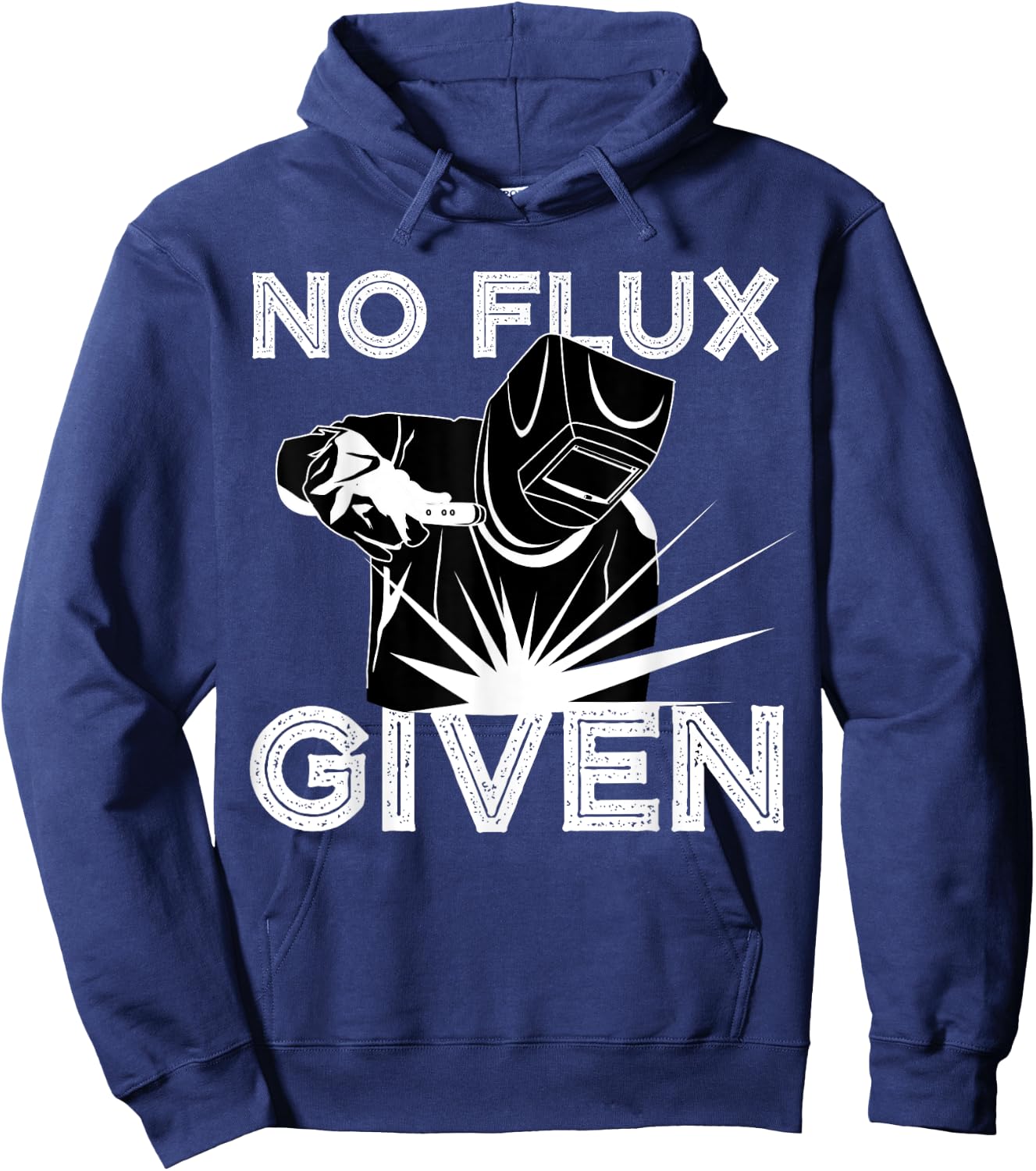 Welder No Flux Given | Funny Welding Dads Gift Hoodie - Hoodie | Navy