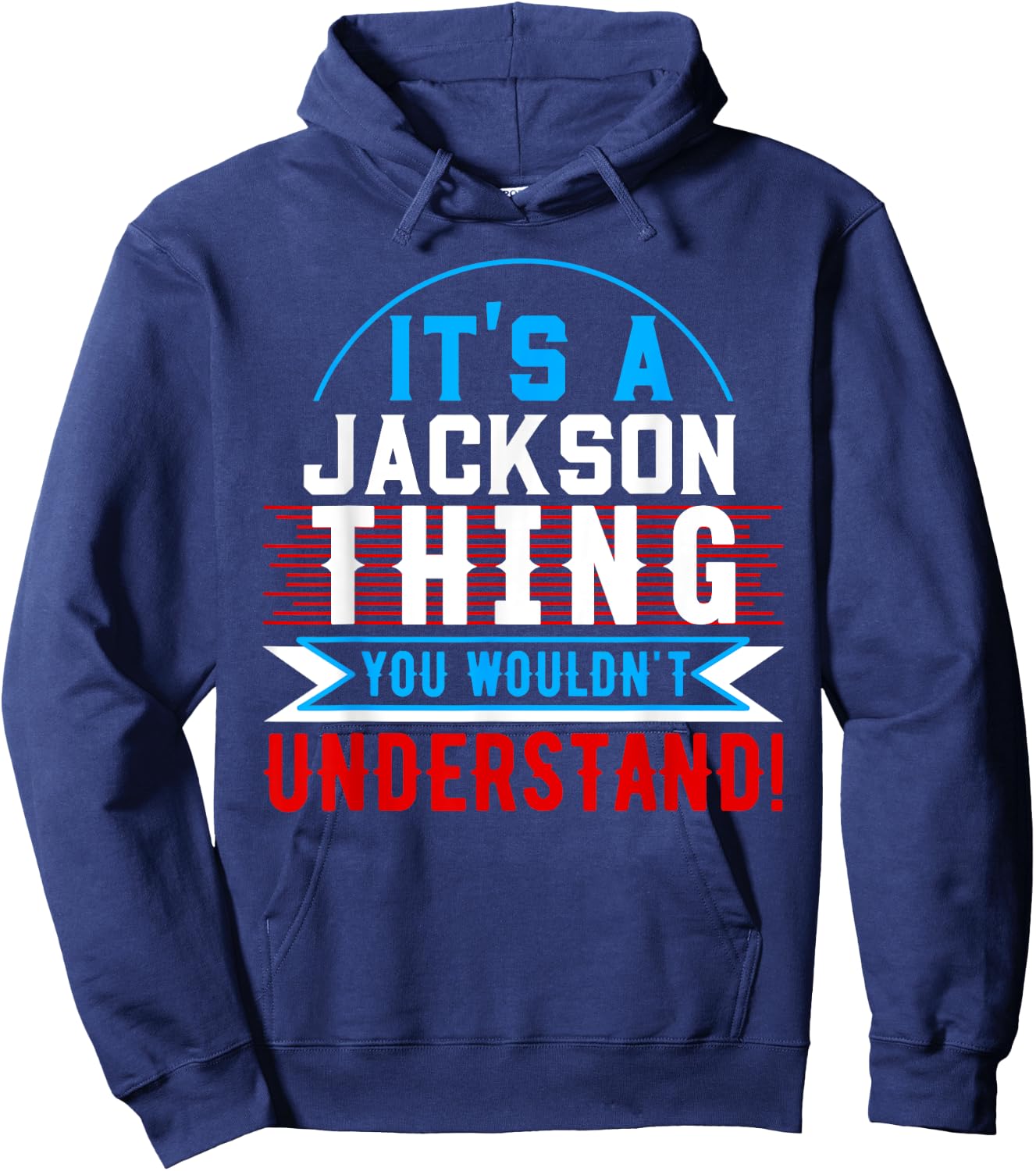 It's A JACKSON Thing You Wouldn't Understand JACKSON Hoodie - Hoodie | Navy