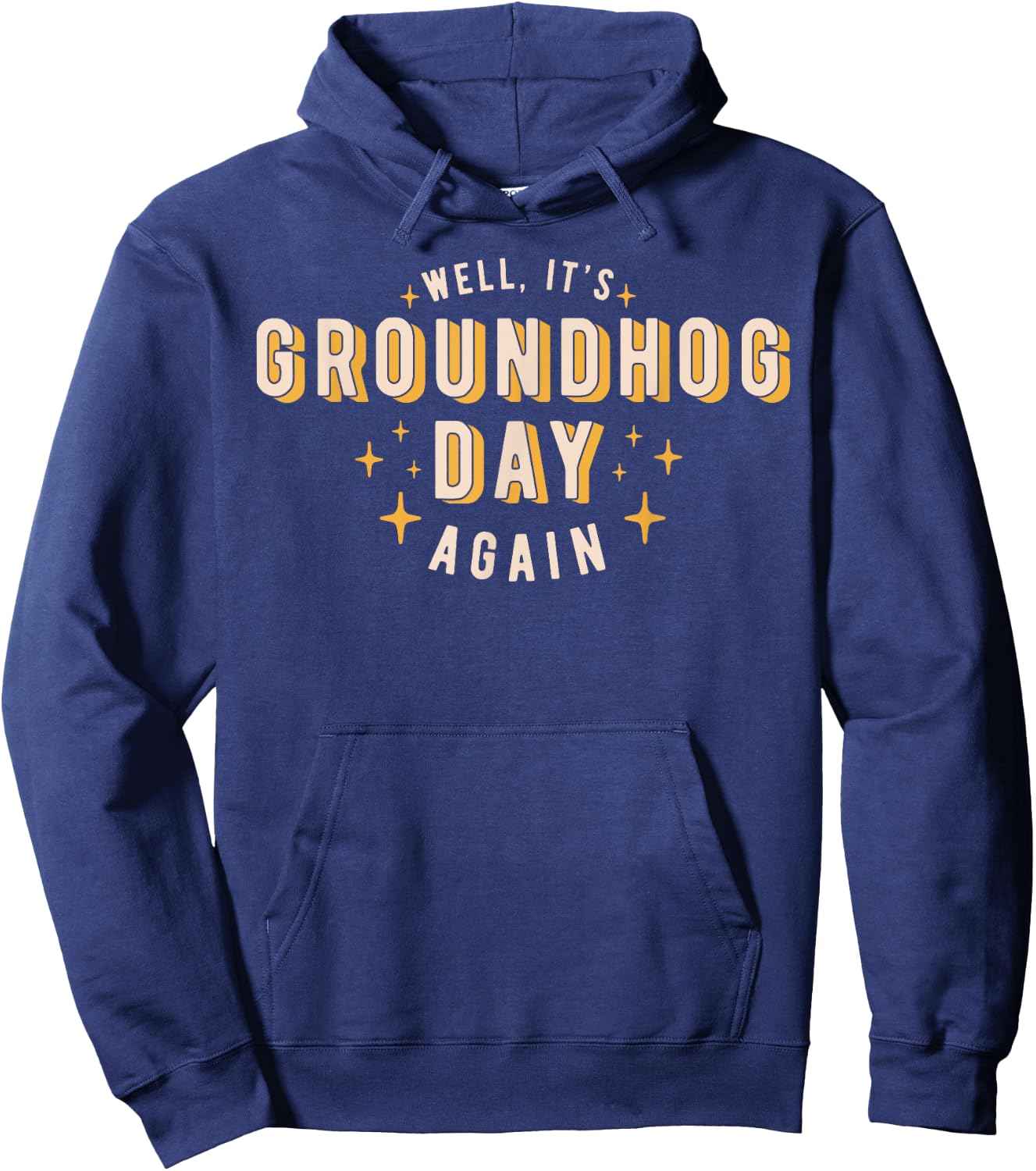 Well It's Groundhog Day Again Funny Men Women Retro 60s 70s Hoodie - Hoodie | Navy