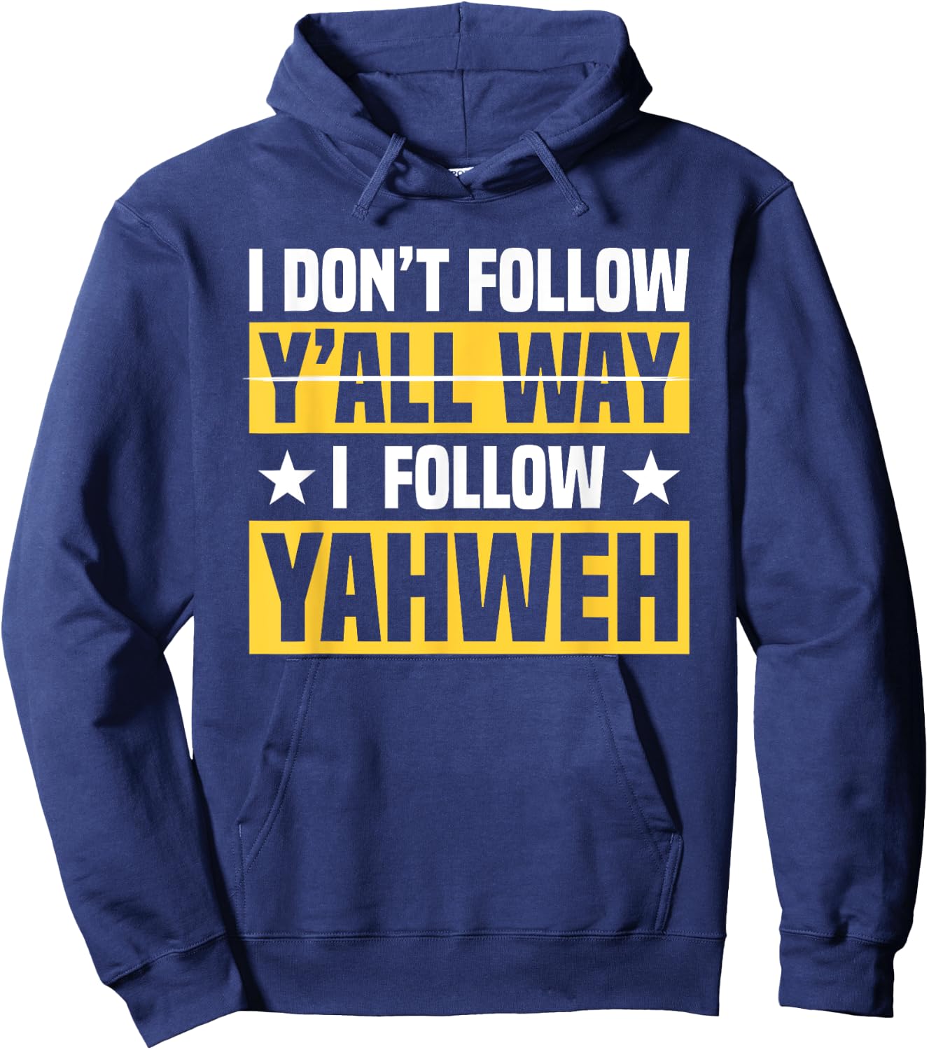 I Don't Follow Y'all Way I Follow Yahweh Christian Believer Hoodie - Hoodie | Navy