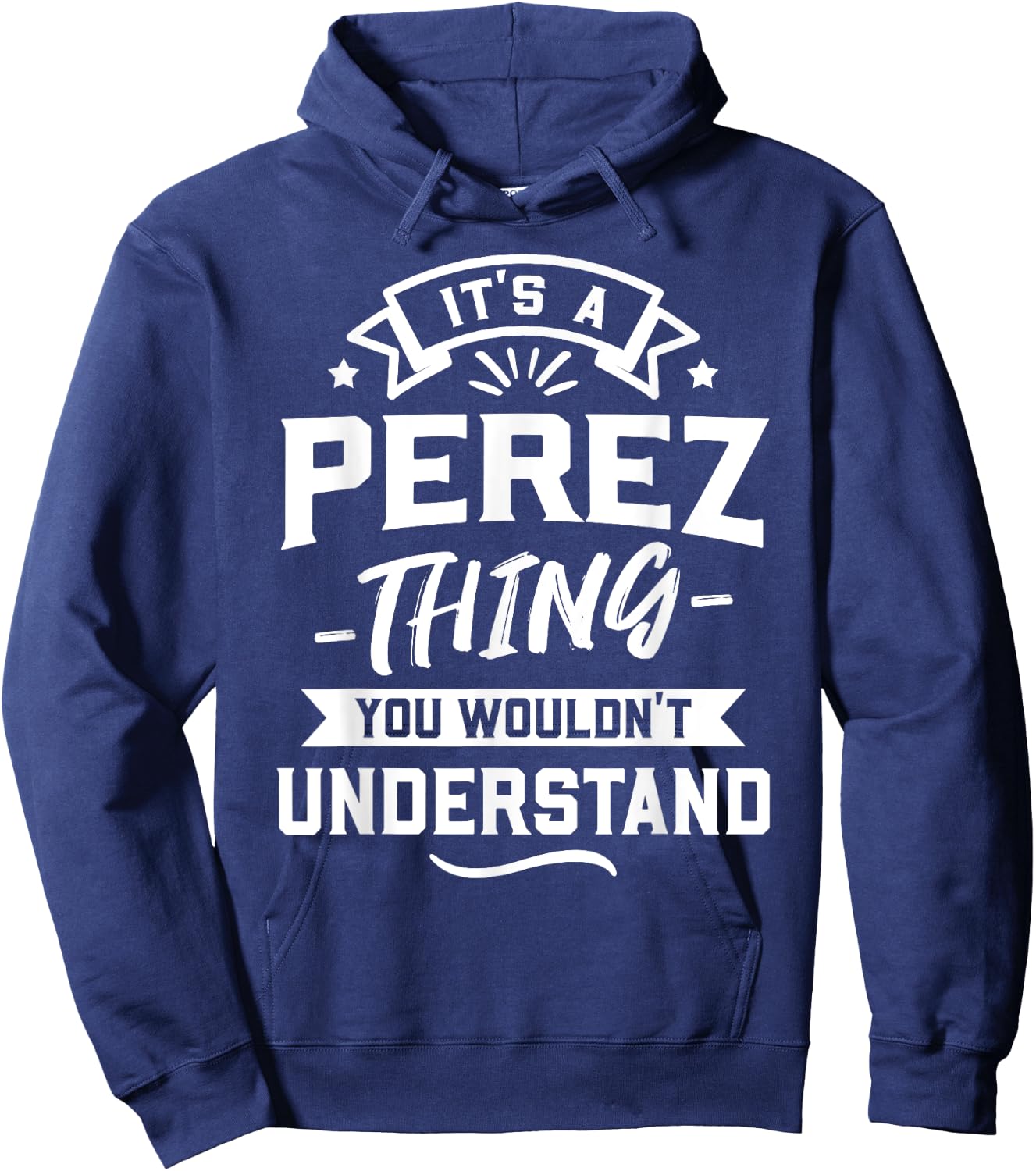 It's A Perez Thing You Wouldn't Understand - Surname Gift Hoodie - Hoodie | Navy