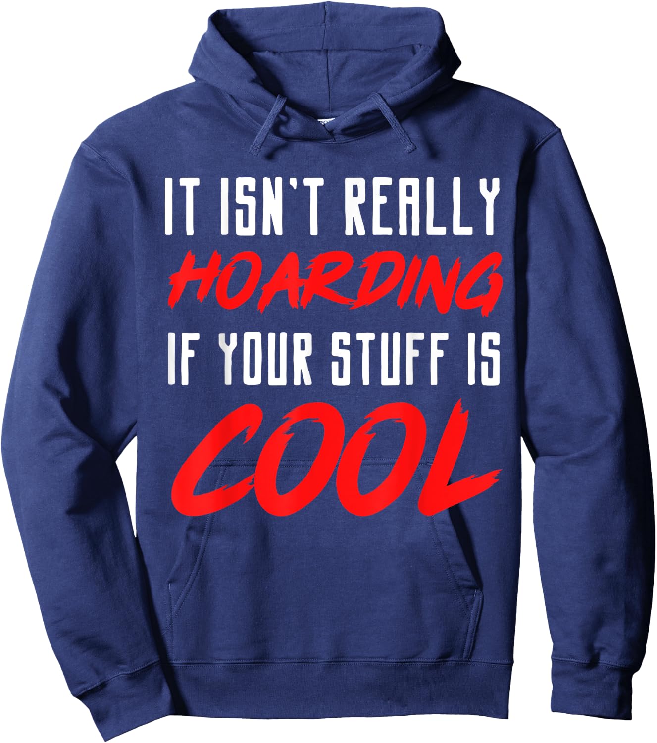 It isn't really hoarding if your stuff is cool Hoodie - Hoodie | Navy