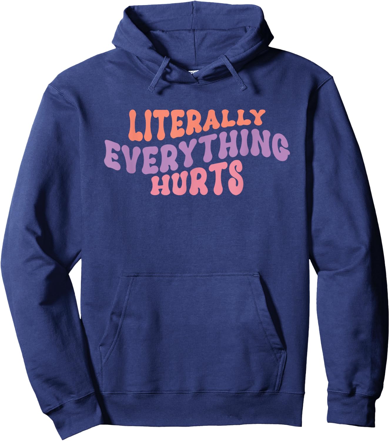 Literally Everything Hurts - Gym Workout Yoga Sports Hurts Hoodie - Hoodie | Navy
