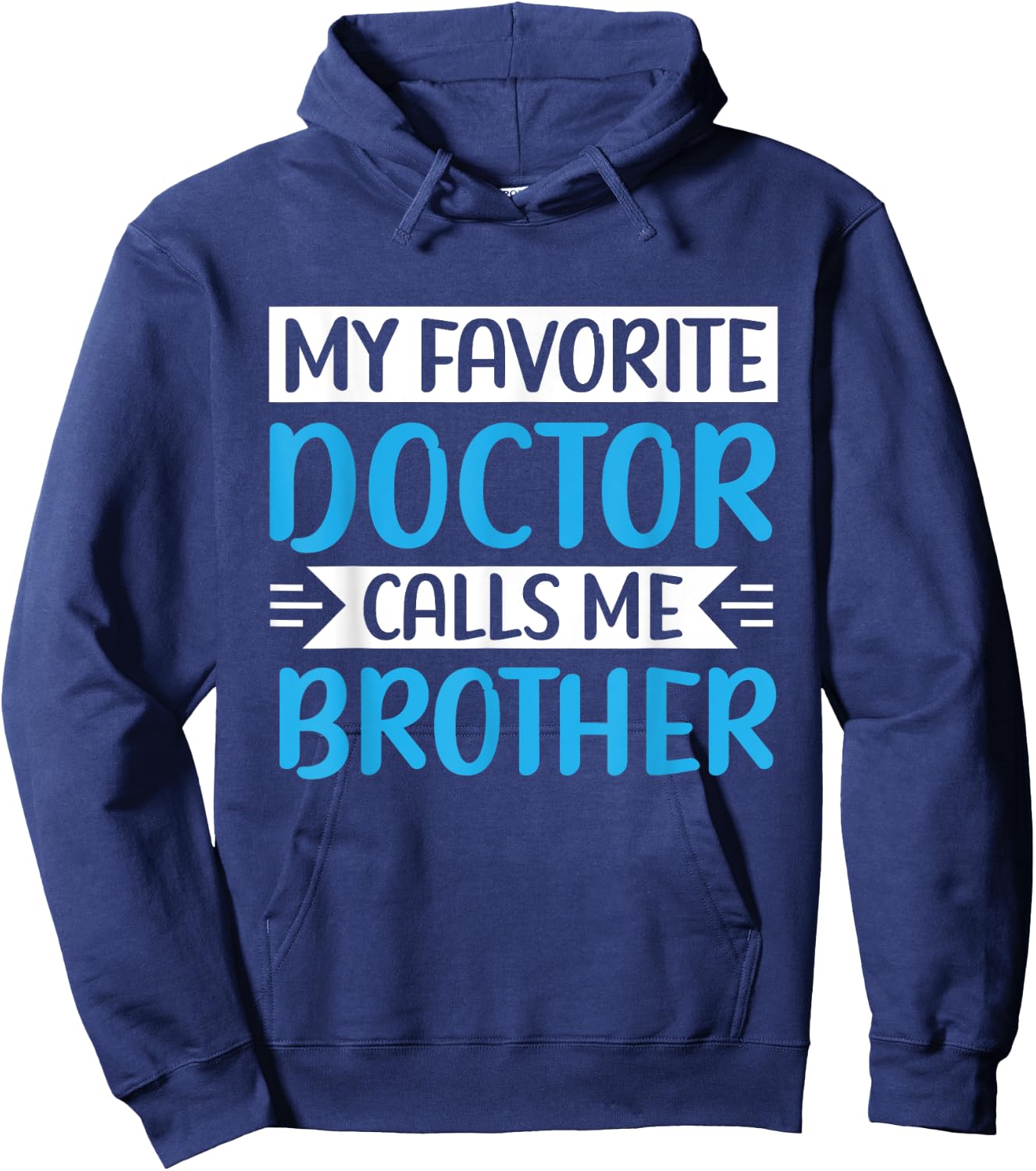 My Favorite Doctor Calls Me Brother Medical Father's Day Hoodie - Hoodie | Navy