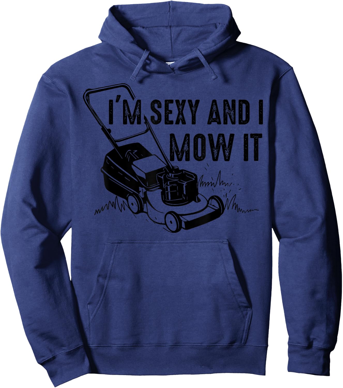 Cute I'm Sexy And I Mow It | Funny Lawn Mowing Worker Gift Hoodie - Hoodie | Navy