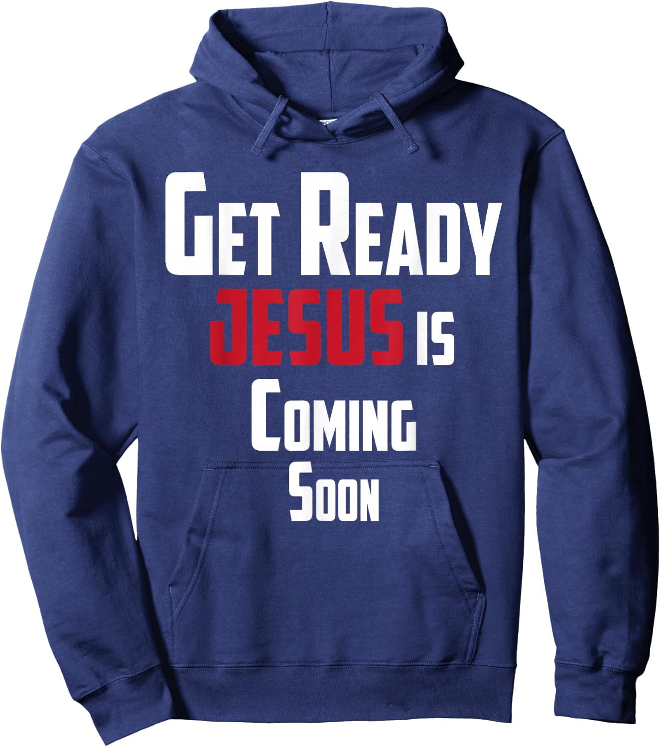 Get Ready Christian leader Jesus is Coming Soon Hoodie - Hoodie | Navy