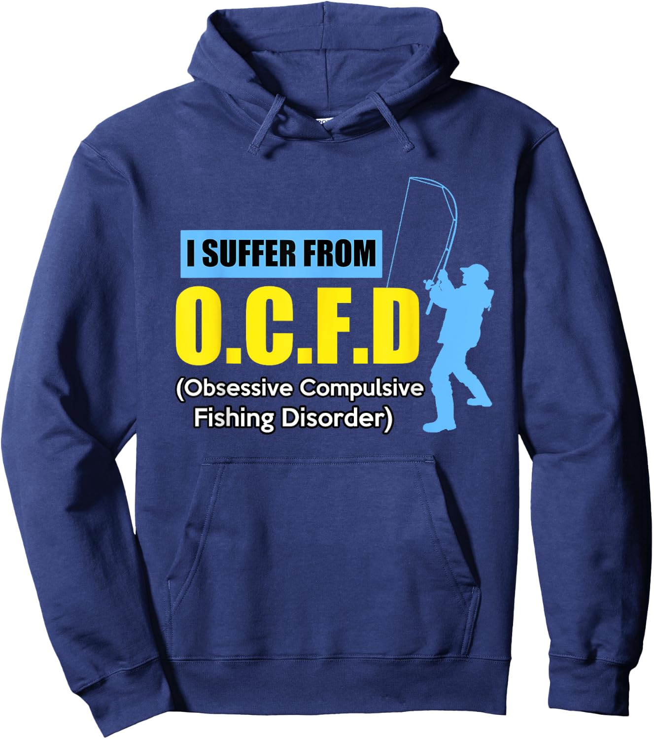 I Suffer From O.C.F.D Funny Saying Humor Fishing Hoodie - Hoodie | Navy