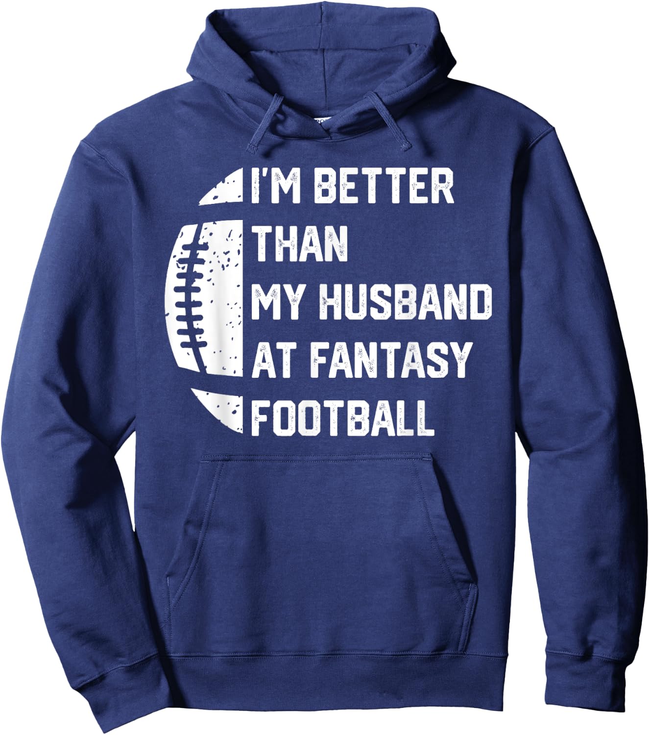 I'm Better Than My Husband At Fantasy Football Hoodie - Hoodie | Navy