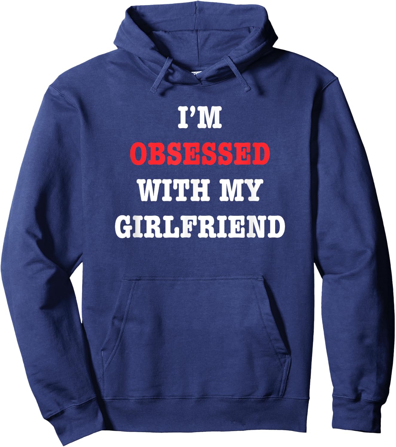 I'm Obsessed With My Girlfriend Quote Hoodie - Hoodie | Navy