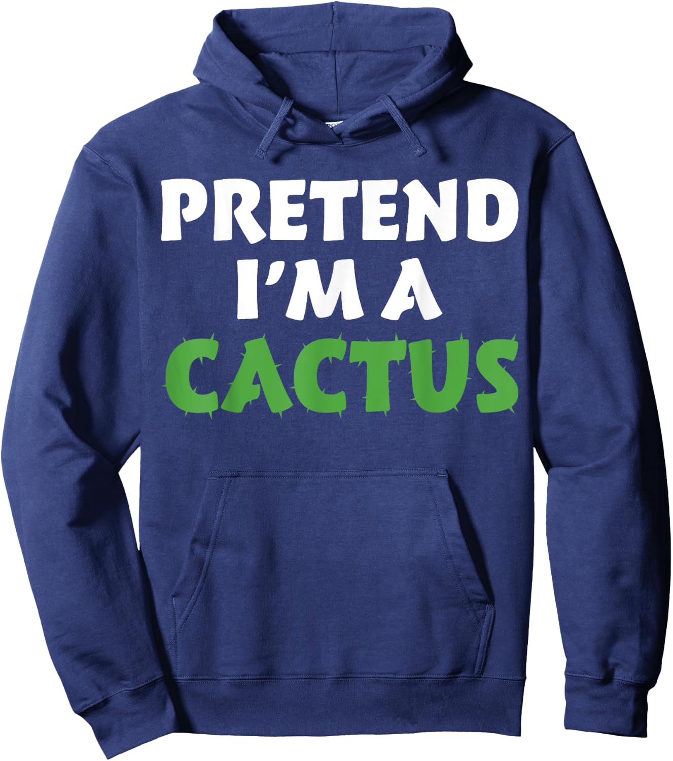 Cactus Shirts Funny Halloween Costume Pretend I'm A Cactus Hoodie - Hoodie | Navy