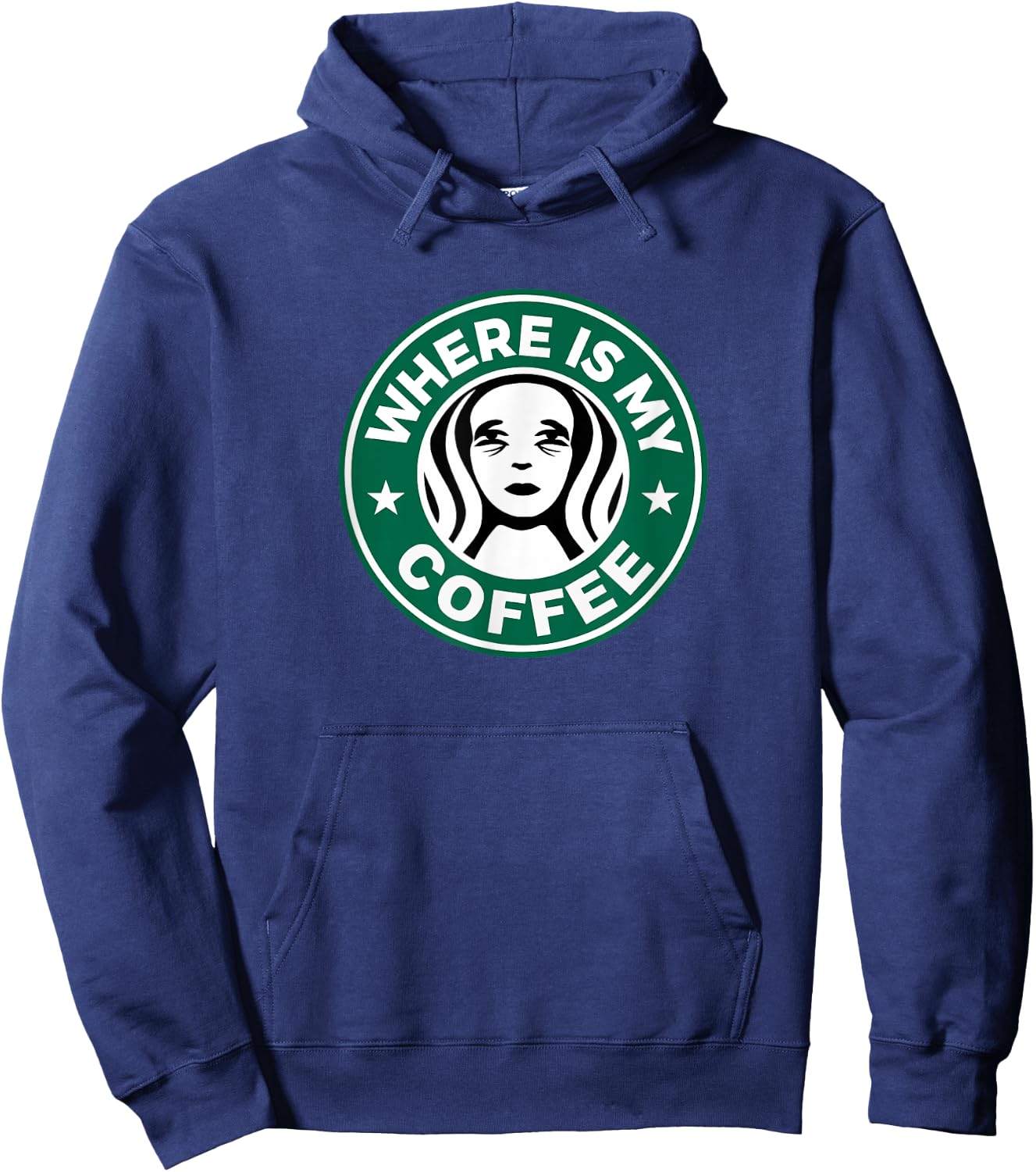 Where Is My Coffee, Hilarious Coffee Meme, Sarcastic Humor Hoodie - Hoodie | Navy