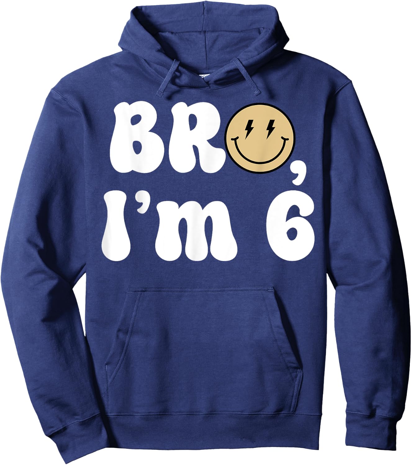 Bro I'm 6 Happy 6th Birthday Funny Smile Retro Birthday Boy Hoodie - Hoodie | Navy