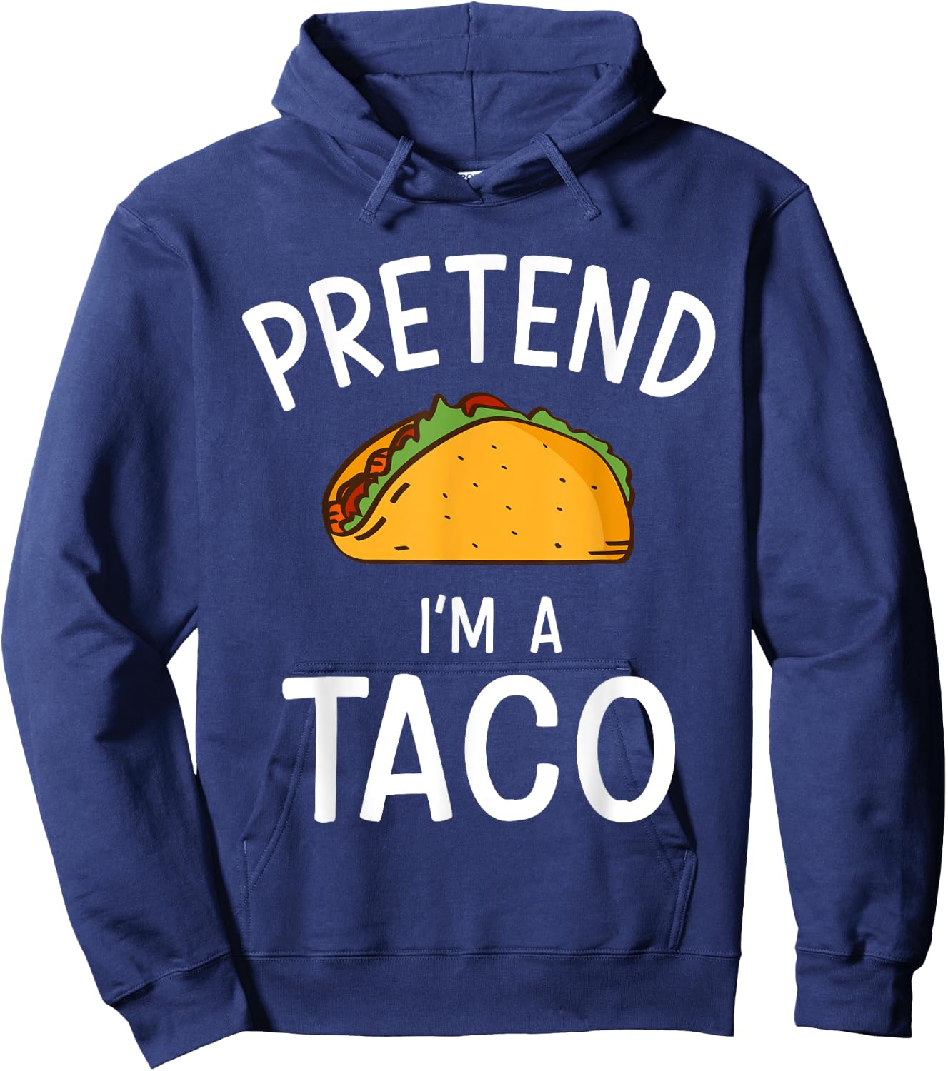 Pretend Im a Taco Easy Lazy Costume for Halloween Party Hoodie - Hoodie | Navy