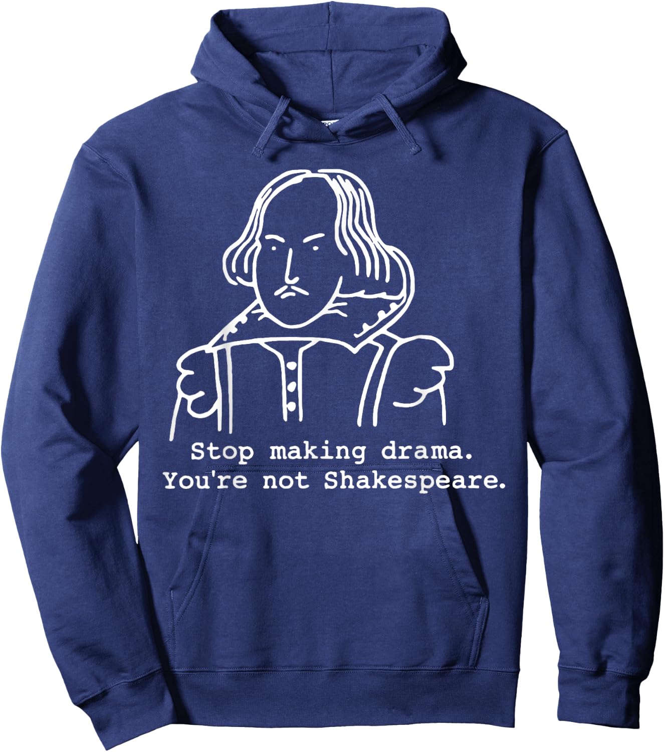 Stop Making Drama You're Not Shakespeare Hoodie - Hoodie | Navy