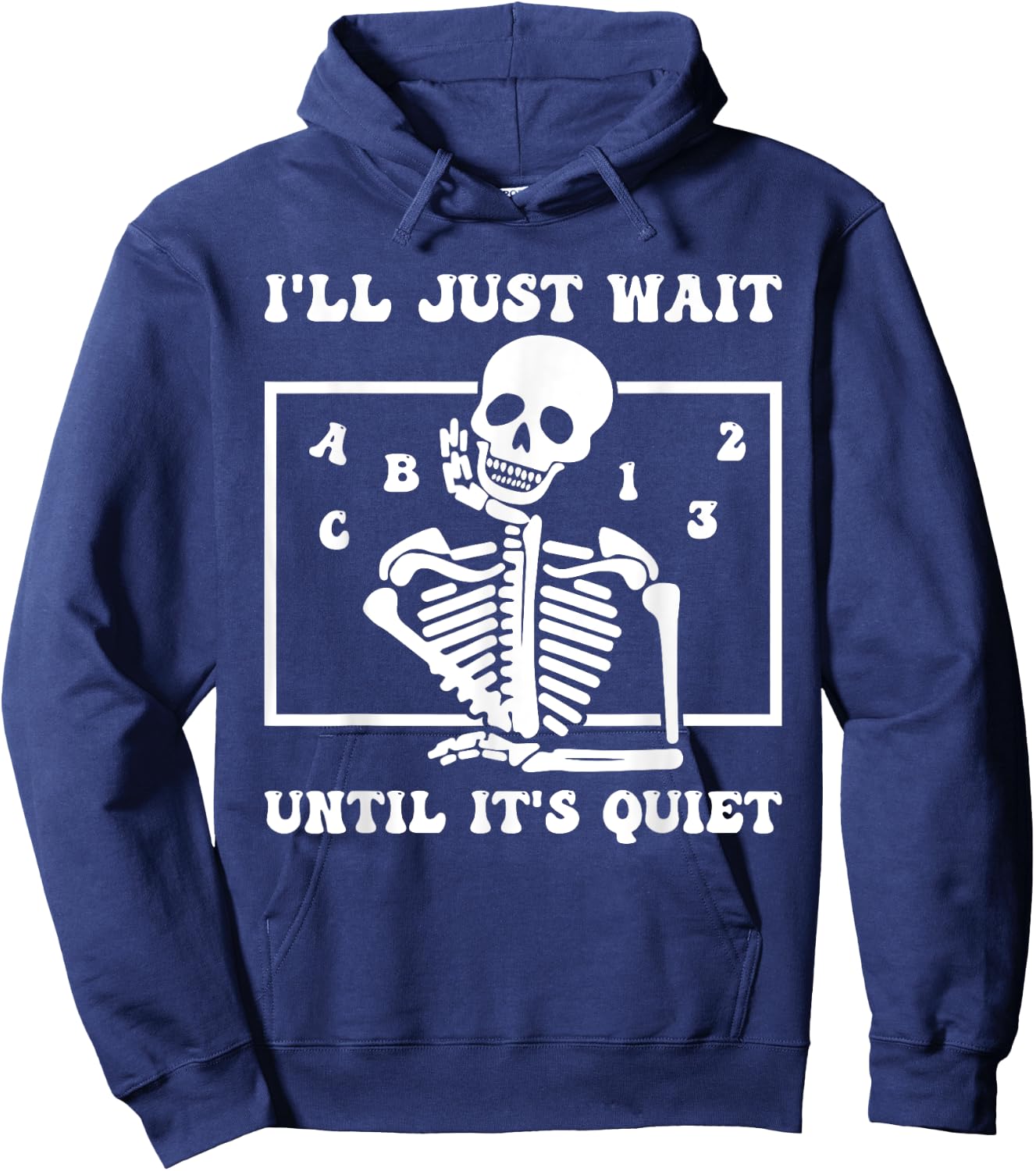 I'll Just Wait Until It's Quiet Funny Teacher Funny Teacher Men Women Hoodie - Hoodie | Navy