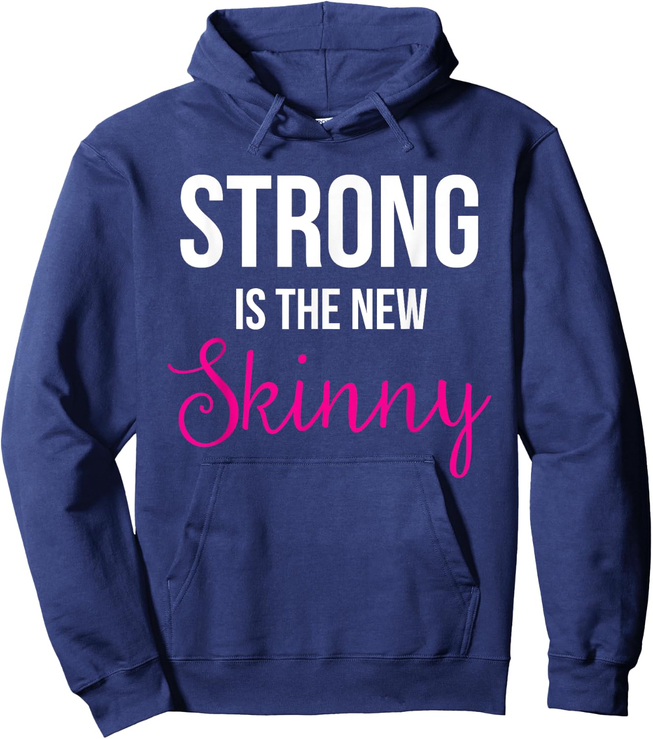Strong is the new Skinny Cute Workout Hoodie - Hoodie | Navy