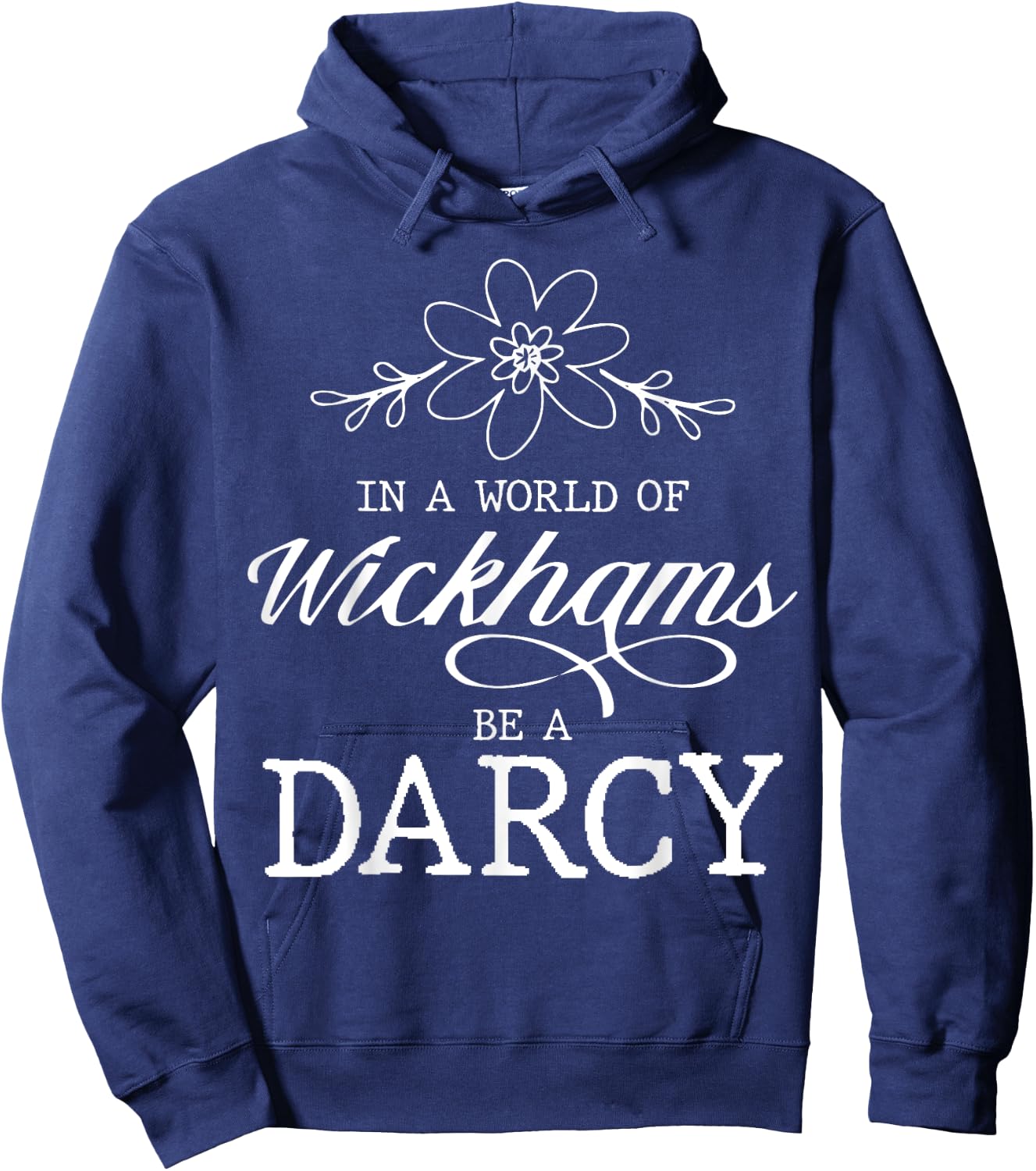 Jane Austen Literature - In A World Of Wickhams Be A Darcy Hoodie - Hoodie | Navy