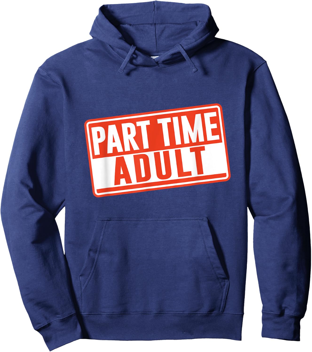 Part-Time Adult Adults Puberty Humor Responsible Adult Hoodie - Hoodie | Navy