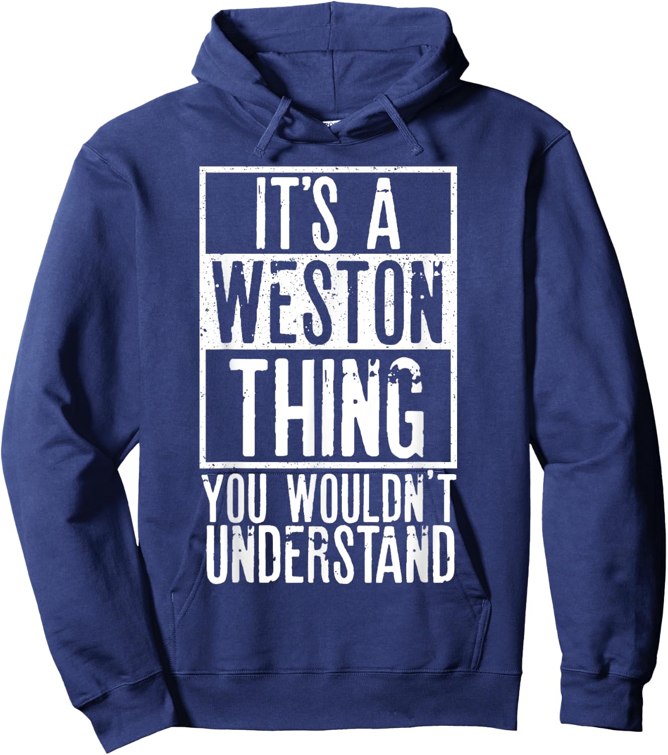 Its A Weston Thing You Wouldnt Understand Hoodie - Hoodie | Navy