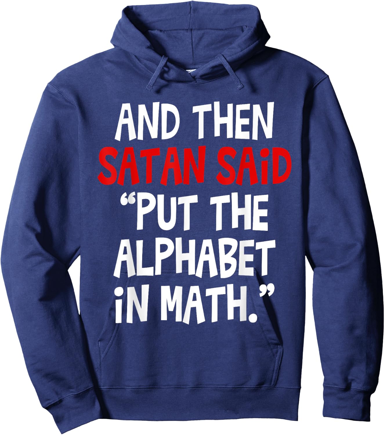 And Then Satan Said Put The Alphabet In Math Teacher Men Women Kids Hoodie - Hoodie | Navy