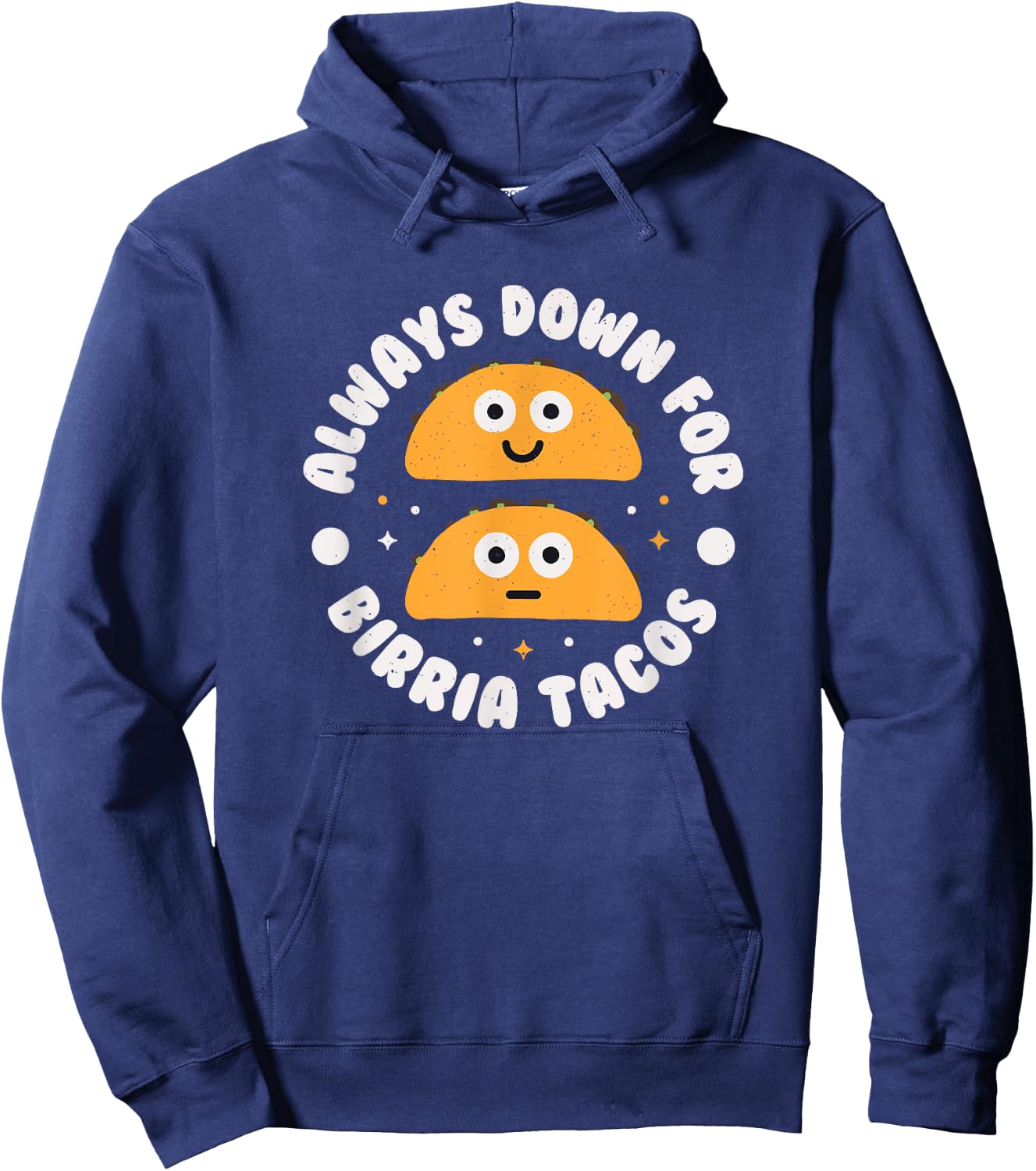 Always Down For Birria Tacos - Mexican Birria Tacos Hoodie - Hoodie | Navy