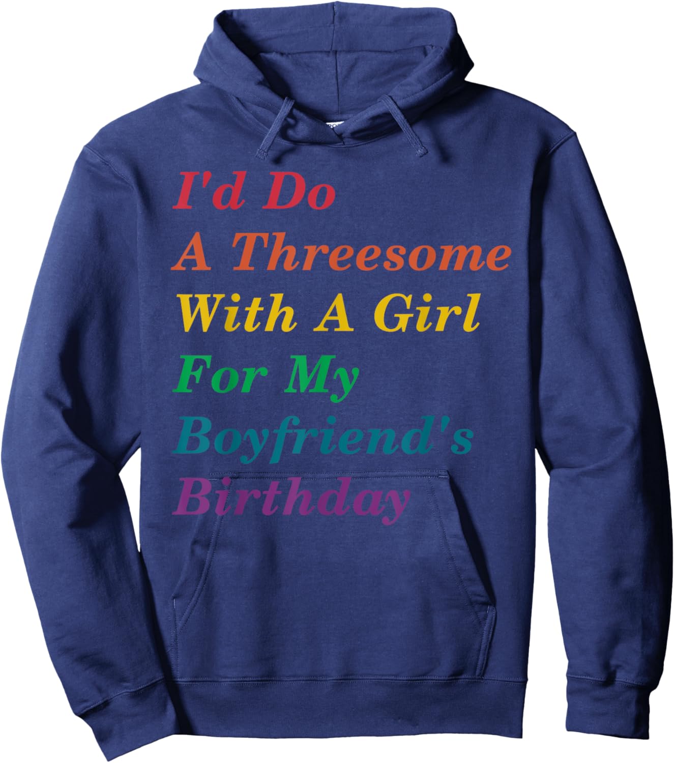 I'd Do A Threesome With A Girl For My Boyfriend's Birthday Hoodie - Hoodie | Navy