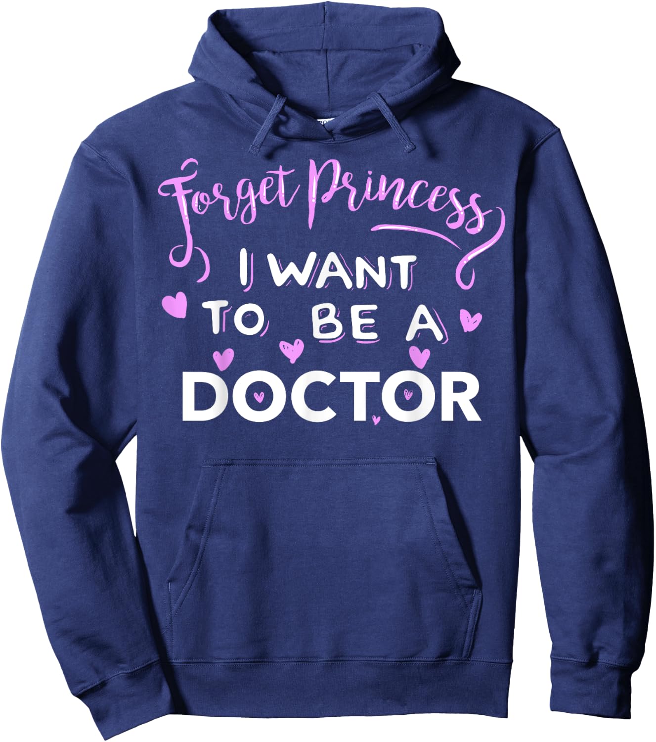 Forget Princess, I Want to be a Doctor Hoodie - Hoodie | Navy
