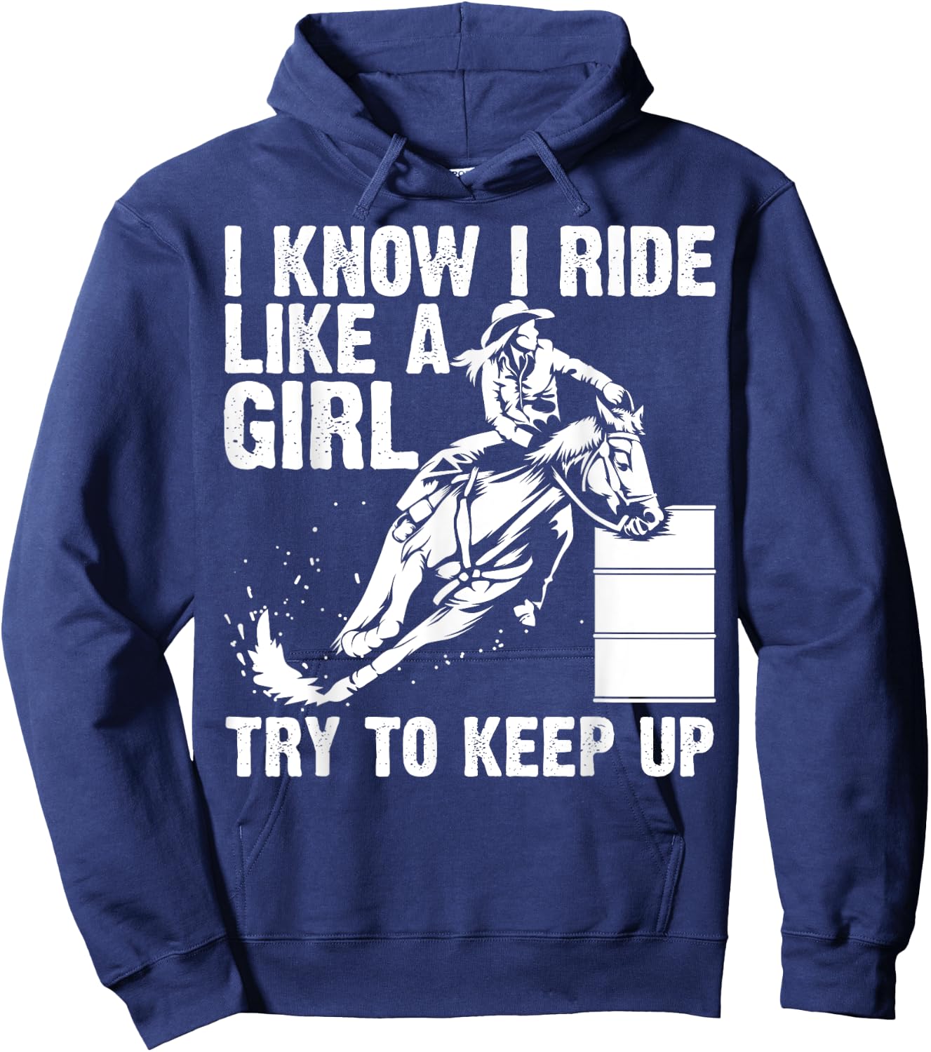 Funny I Know Ride Like Girl Try To Keep Barrel Racing Gift Hoodie - Hoodie | Navy