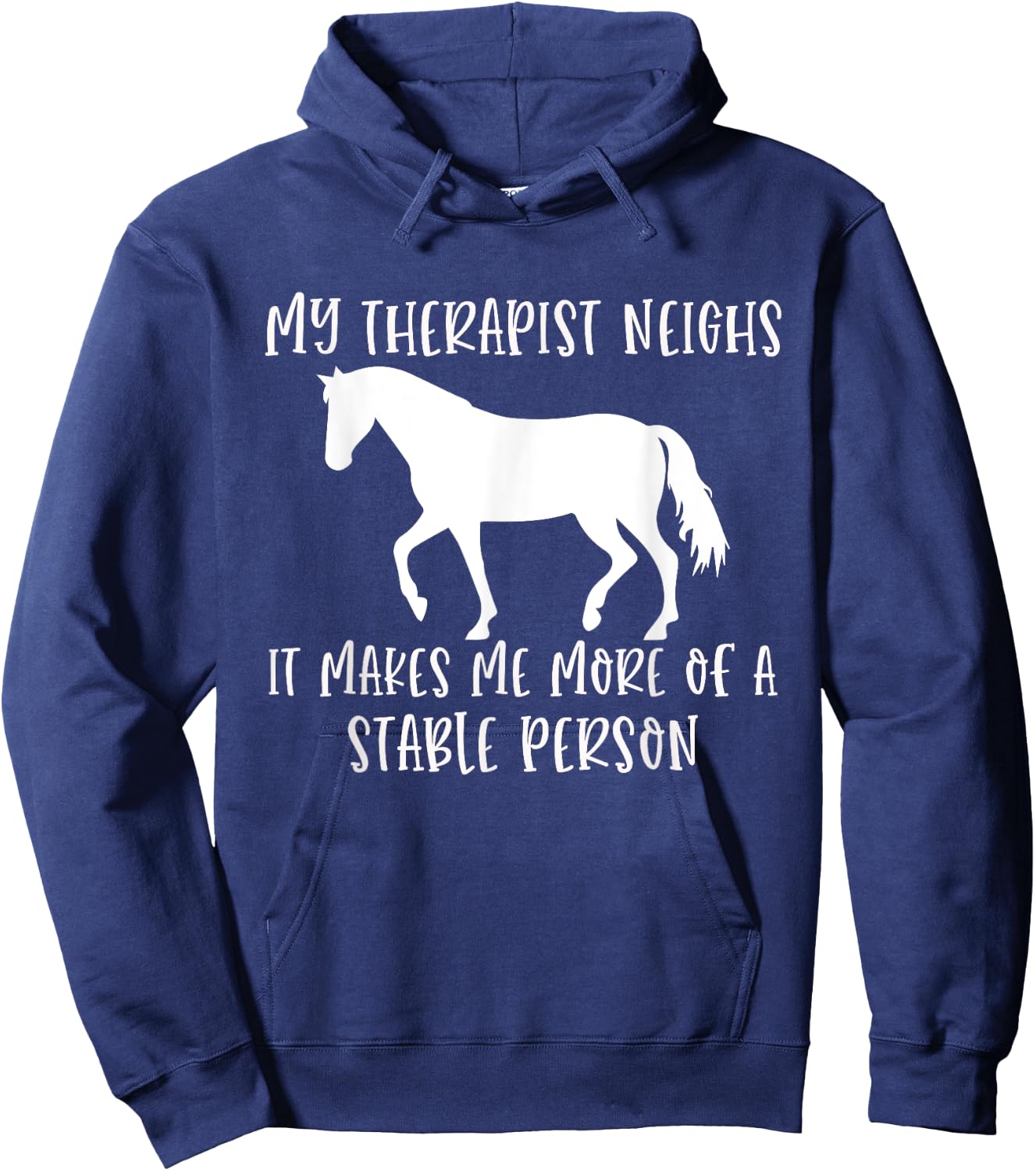 My Therapist Neighs It Makes Me A Stable Person Horse Lover Hoodie - Hoodie | Navy
