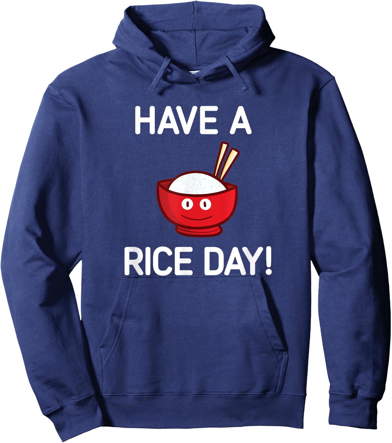 Have A Rice Day, Bowl of Rice, Funny, Jokes, Sarcastic Hoodie - Hoodie | Navy