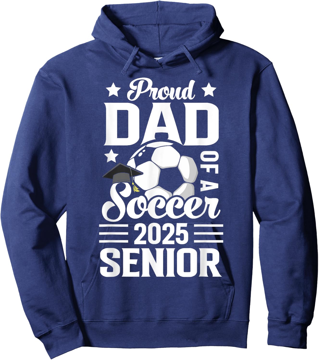 Proud dad of a Soccer senior class of 2025 graduation Hoodie - Hoodie | Navy