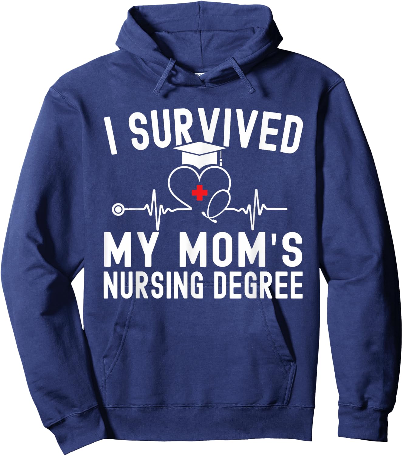 I Survived My Mom's Nursing Degree Nursing School Graduation Hoodie - Hoodie | Navy