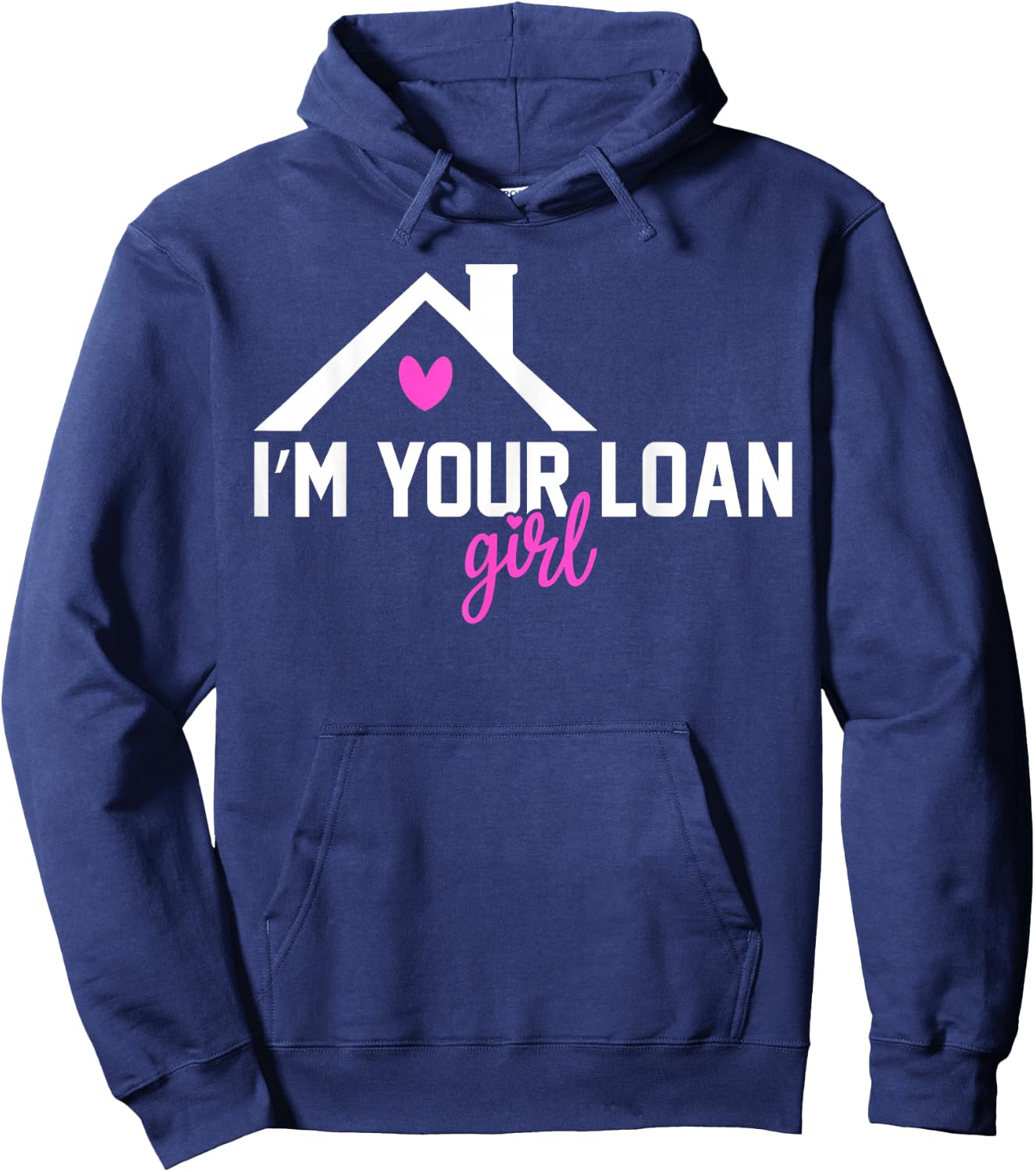 I'm Your Loan Girl Mortgage Loan Officer Hoodie - Hoodie | Navy