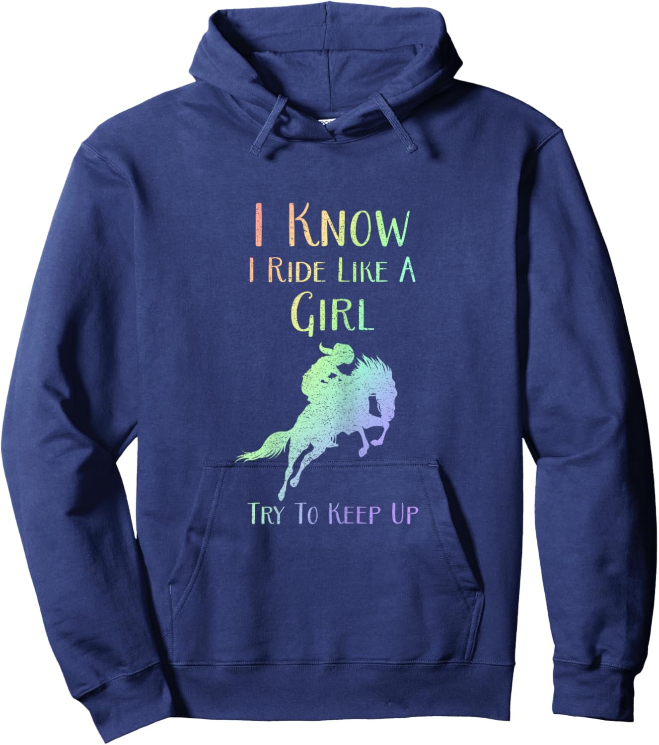 I Know I Ride Like A Girl, Try To Keep Up - Rodeo Horse Hoodie - Hoodie | Navy