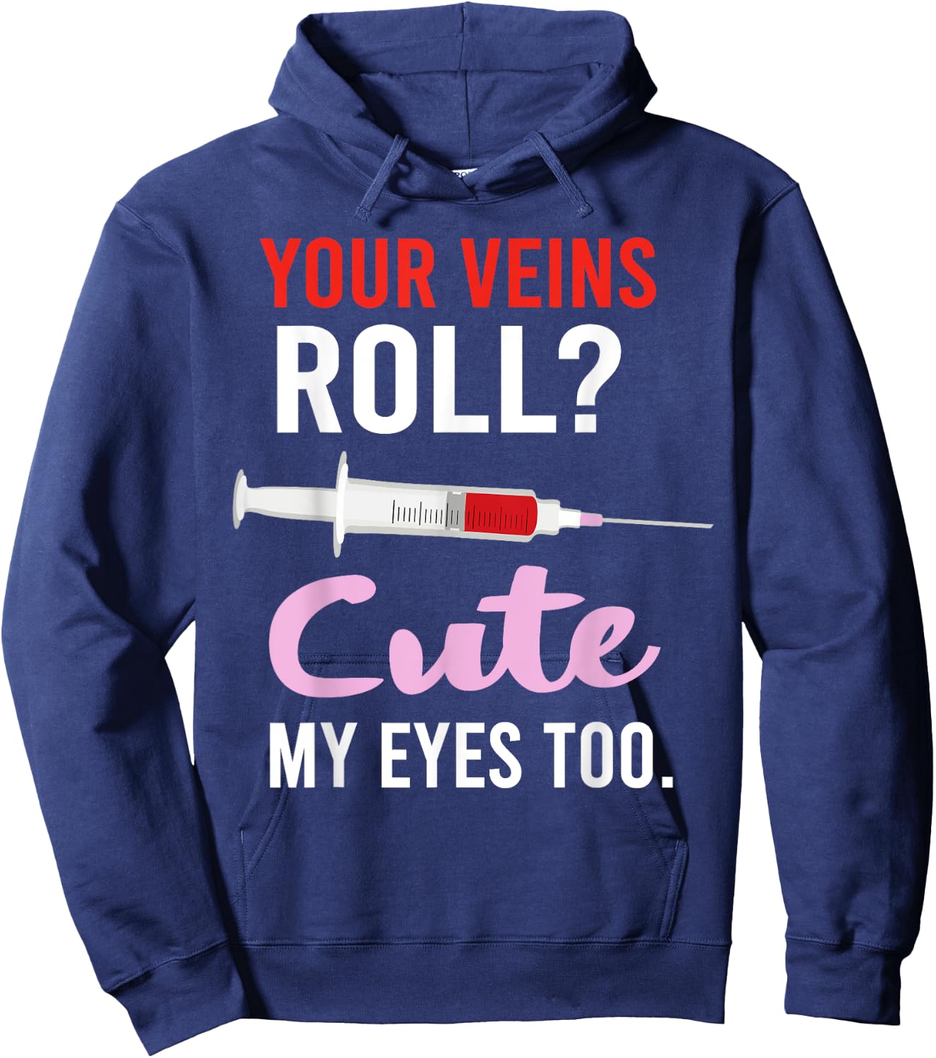 Your Veins Roll Cute Phlebotomist Funny Phlebotomy Cute Hoodie - Hoodie | Navy