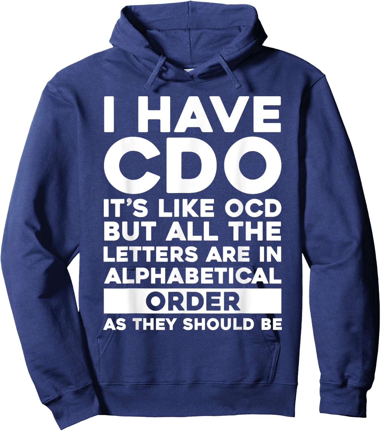 I Have CDO It's Like OCD Funny OCD Sarcastic Pun Joke Hoodie - Hoodie | Navy