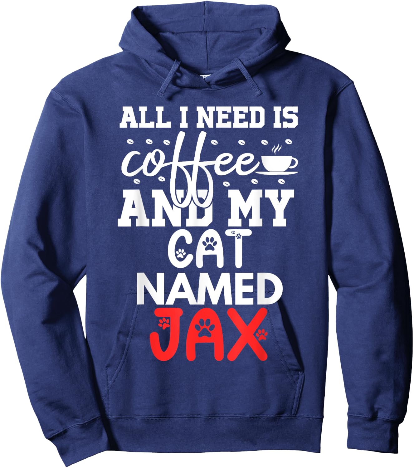 Cat Name Jax Gifts All I Need Is Coffee Cat Named Jax Men Women Kids Hoodie - Hoodie | Navy