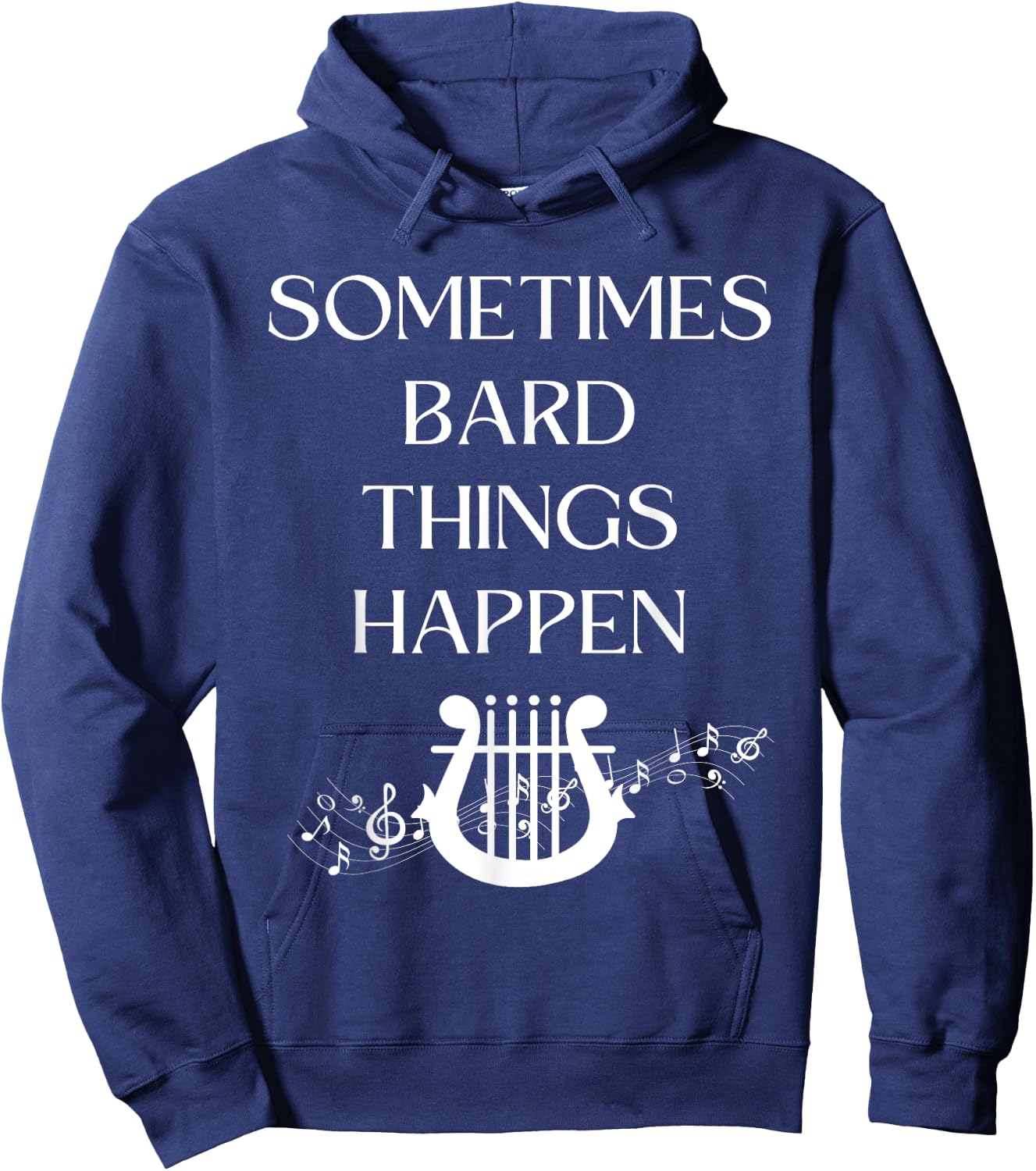 Sometimes Bard Things Happen Renaissance Fest Medieval Music Hoodie - Hoodie | Navy