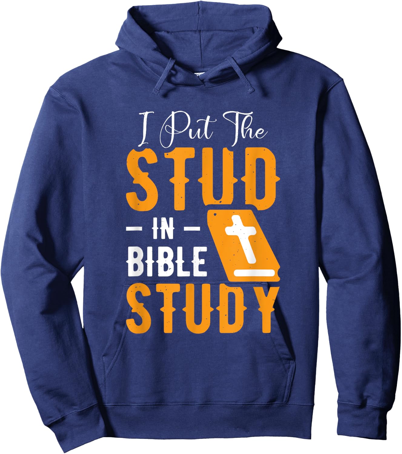 I Put The Stud In Bible Study Church Activities Hoodie - Hoodie | Navy
