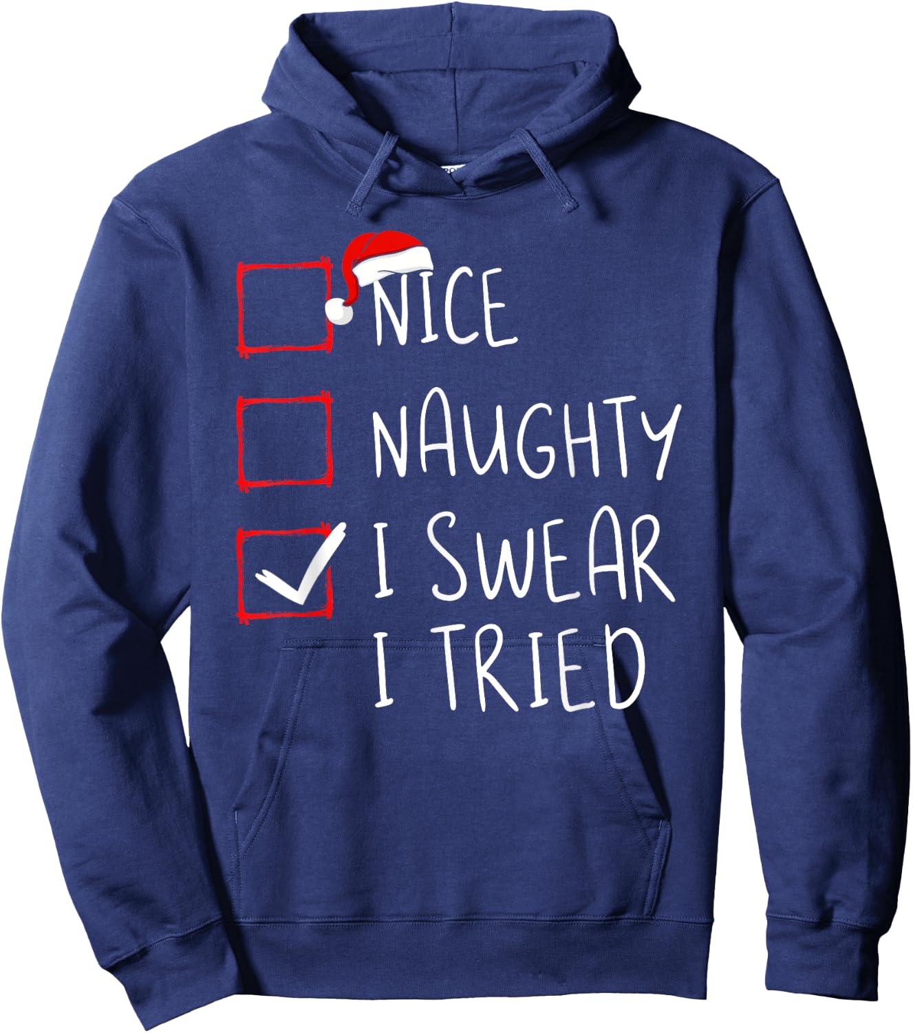 Nice Naughty I Swear I Tried Christmas List Xmas Santa Claus Hoodie - Hoodie | Navy