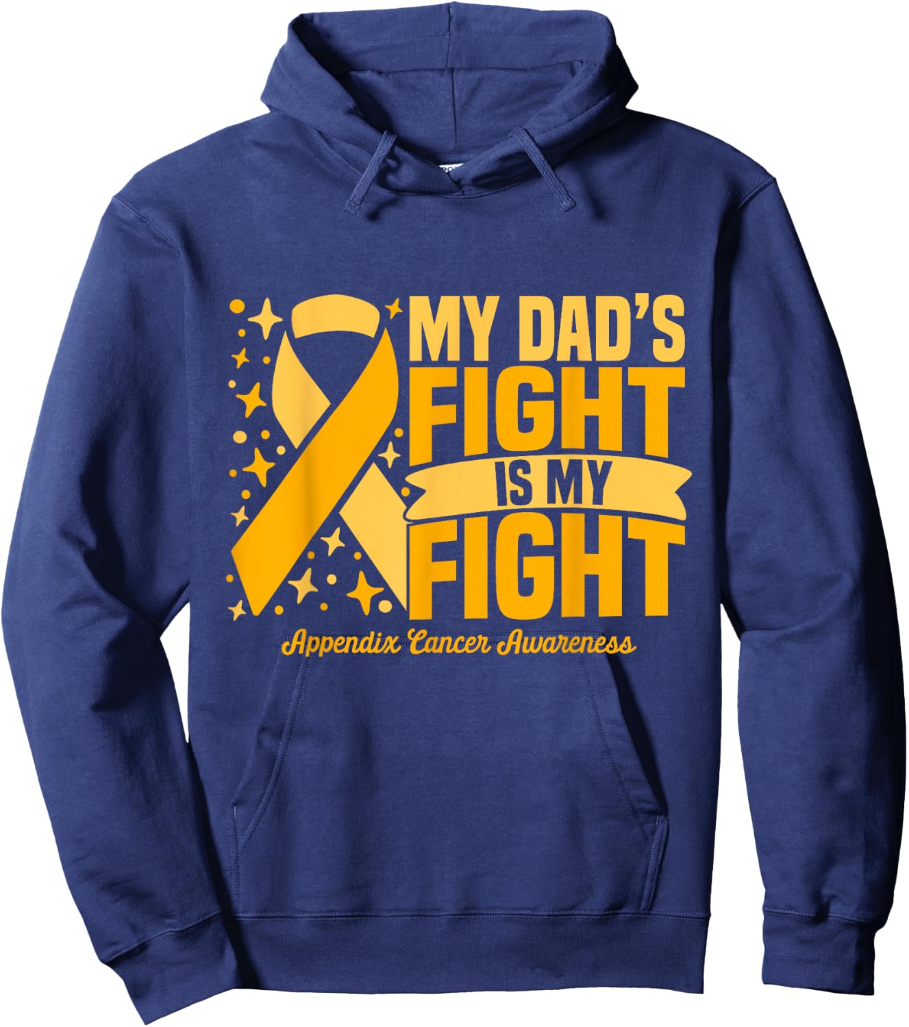 My Dad's Fight Is My Fight Appendix Cancer Awareness Cure Hoodie - Hoodie | Navy